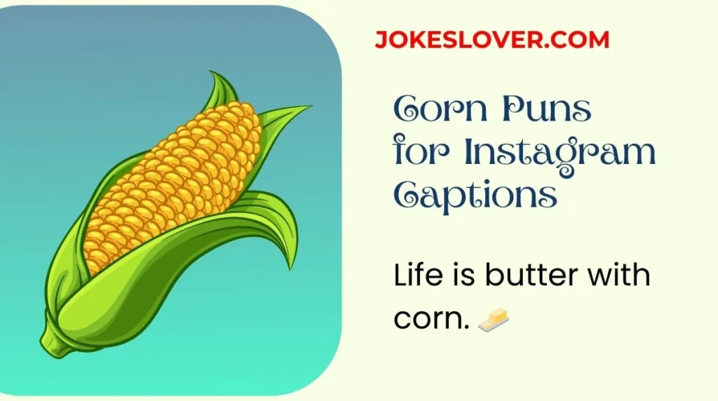 Corn Puns for Instagram Captions