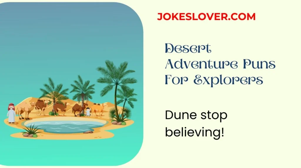 Desert Adventure Puns For Explorers