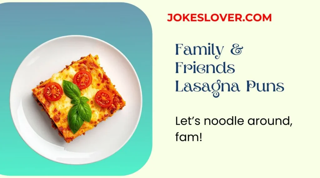 Family & Friends Lasagna Puns
