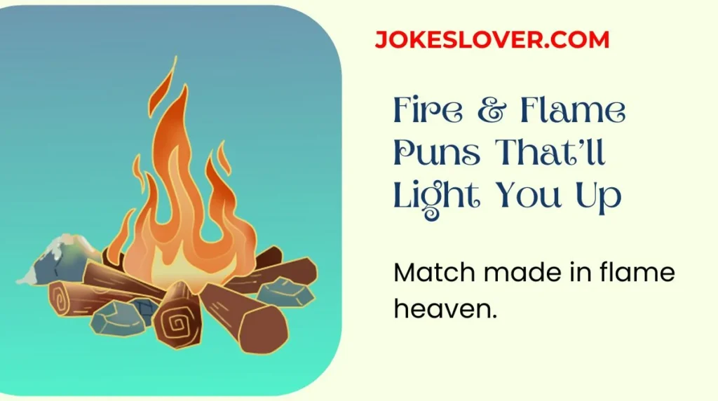 Fire & Flame Puns Thatāll Light You Up