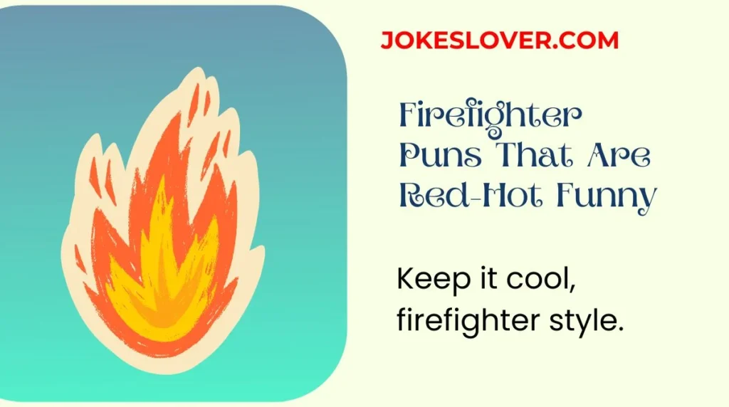 Firefighter Puns That Are Red-Hot Funny