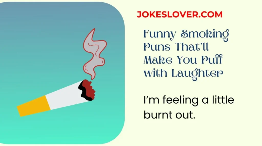 Funny Smoking Puns Thatāll Make You Puff with Laughter