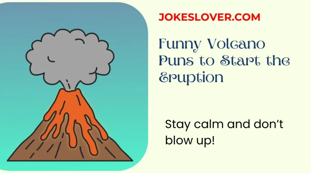 Funny Volcano Puns to Start the Eruption