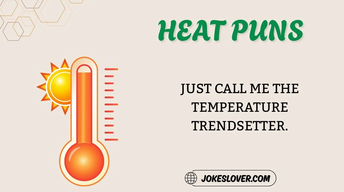 Heat Puns