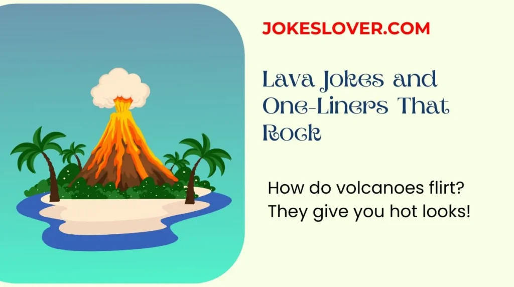 Lava Jokes and One-Liners That Rock