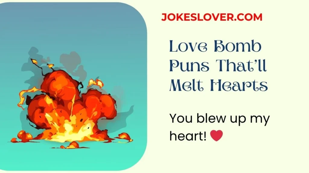 Love Bomb Puns That’ll Melt Hearts