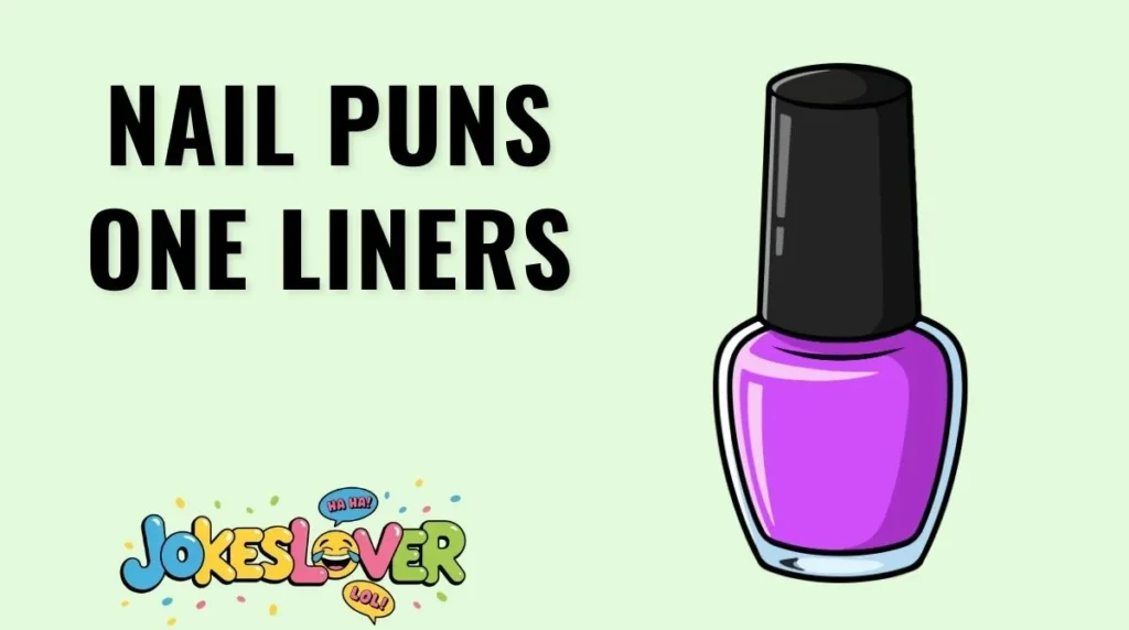 Nail Puns One Liners