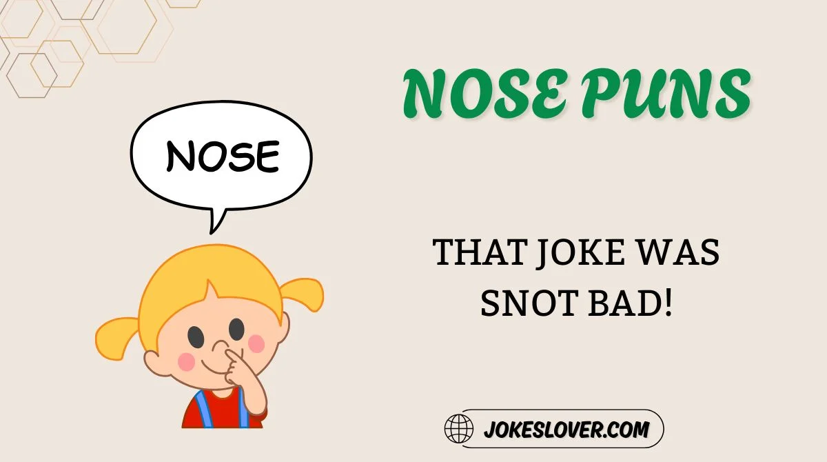 Nose Puns