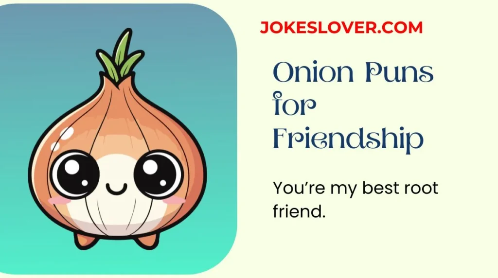 Onion Puns for Friendship