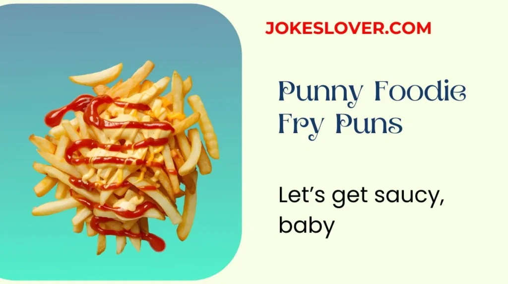 Punny Foodie Fry Puns