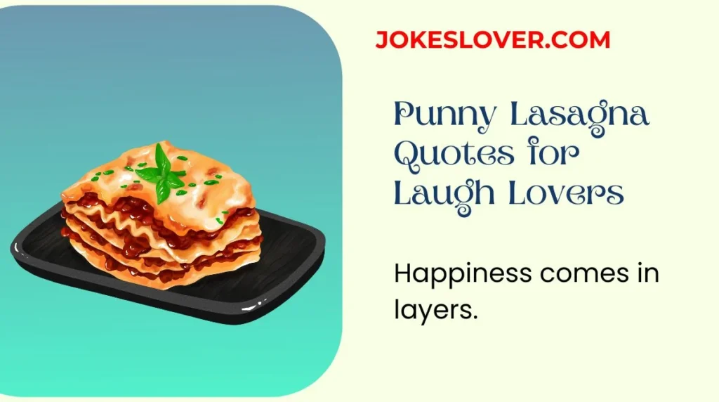 Punny Lasagna Quotes for Laugh Lovers