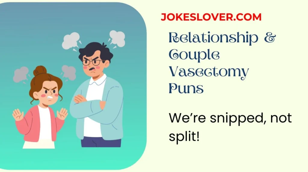 Relationship & Couple Vasectomy Puns