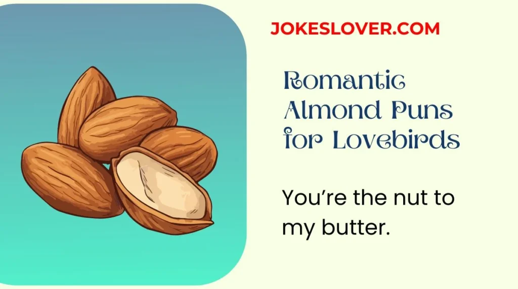 Romantic Almond Puns for Lovebirds