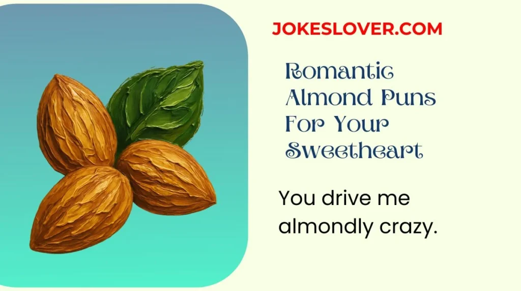 Romantic Almond Puns For Your Sweetheart