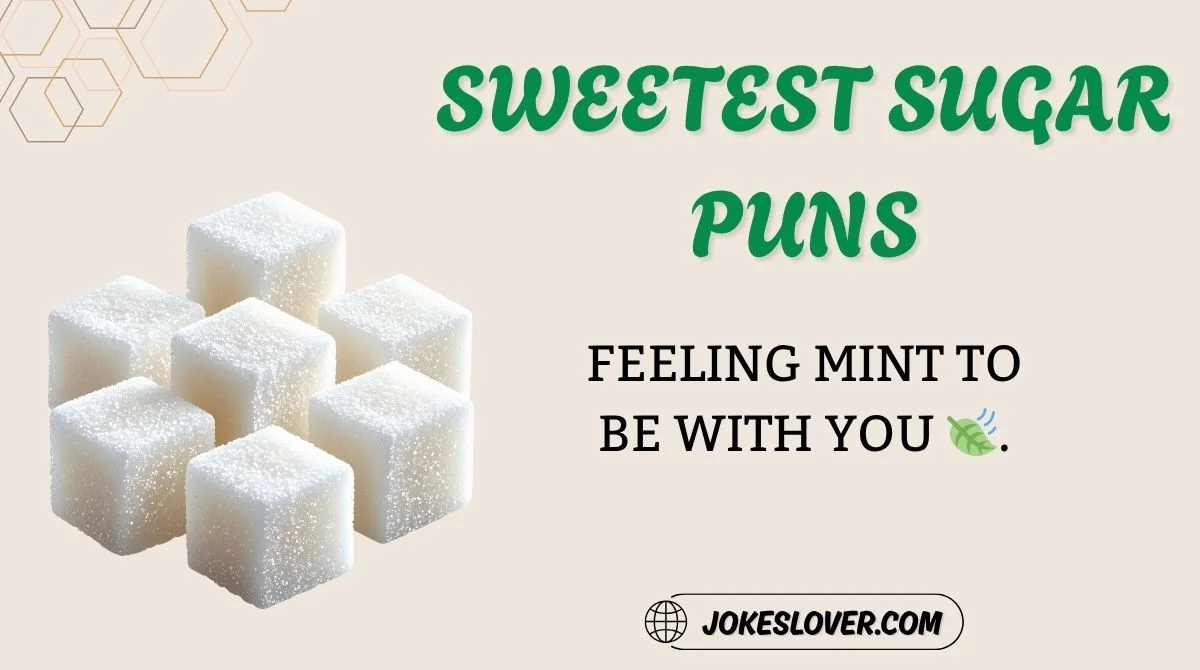 Sweetest Sugar Puns