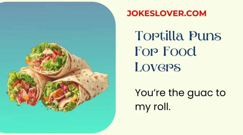 Tortilla Puns For Food Lovers