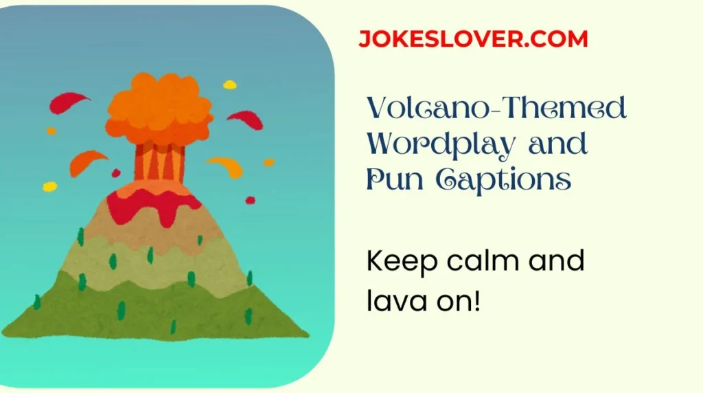 Volcano-Themed Wordplay and Pun Captions
