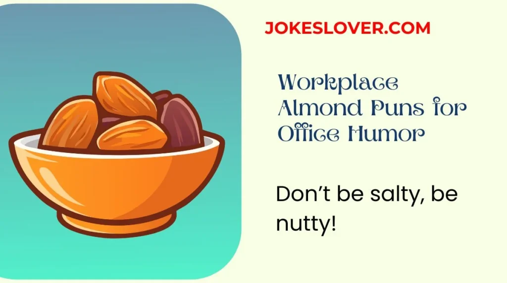 Workplace Almond Puns for Office Humor