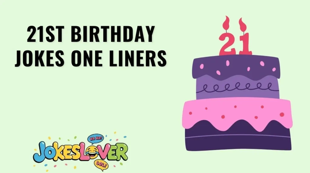 21st Birthday Jokes One Liners