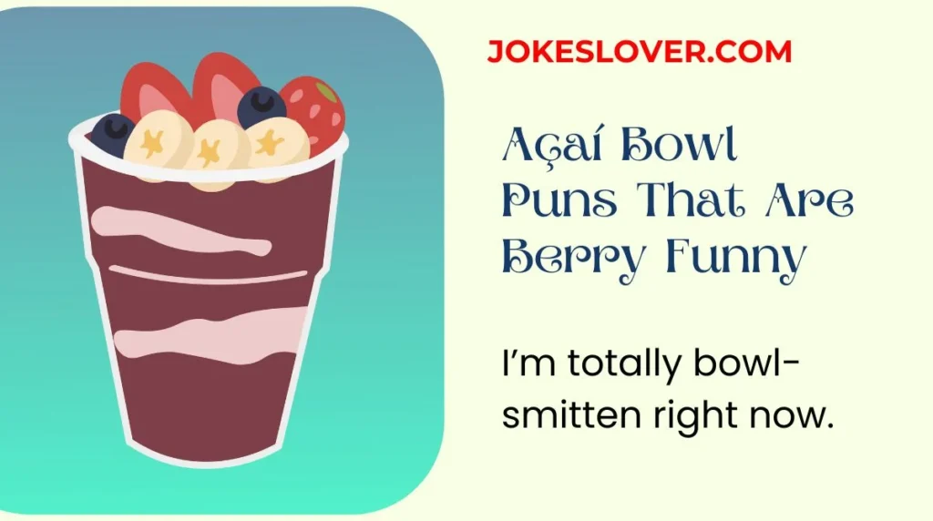 Açaí Bowl Puns That Are Berry Funny