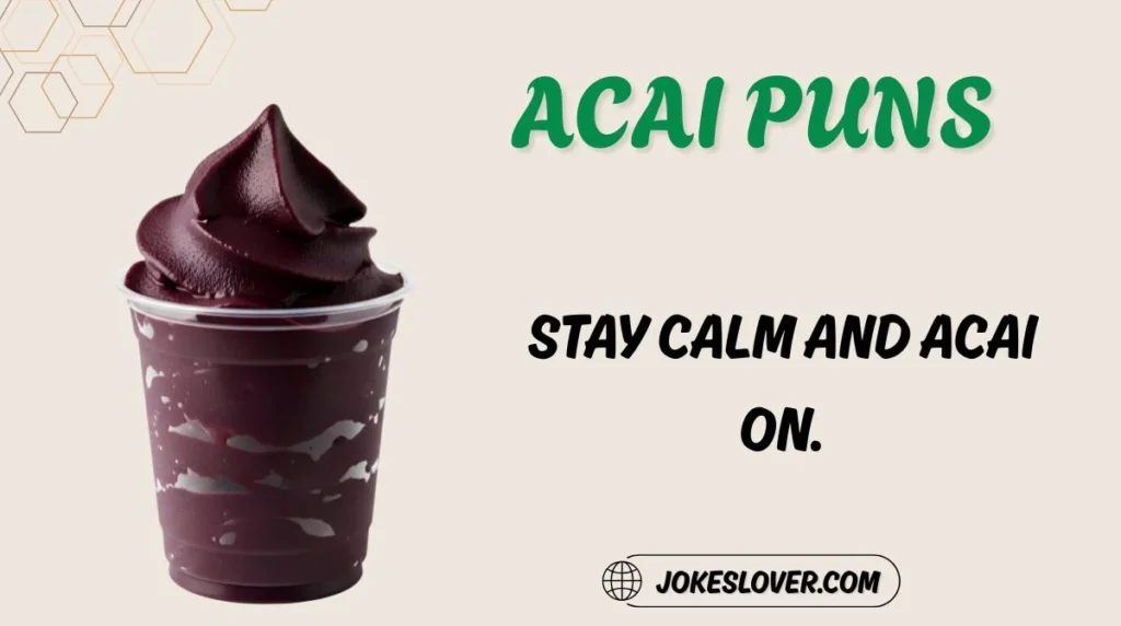 Acai Puns
