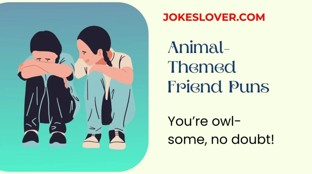 Animal-Themed Friend Puns