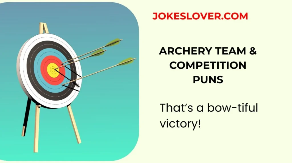 Archery Team & Competition Puns