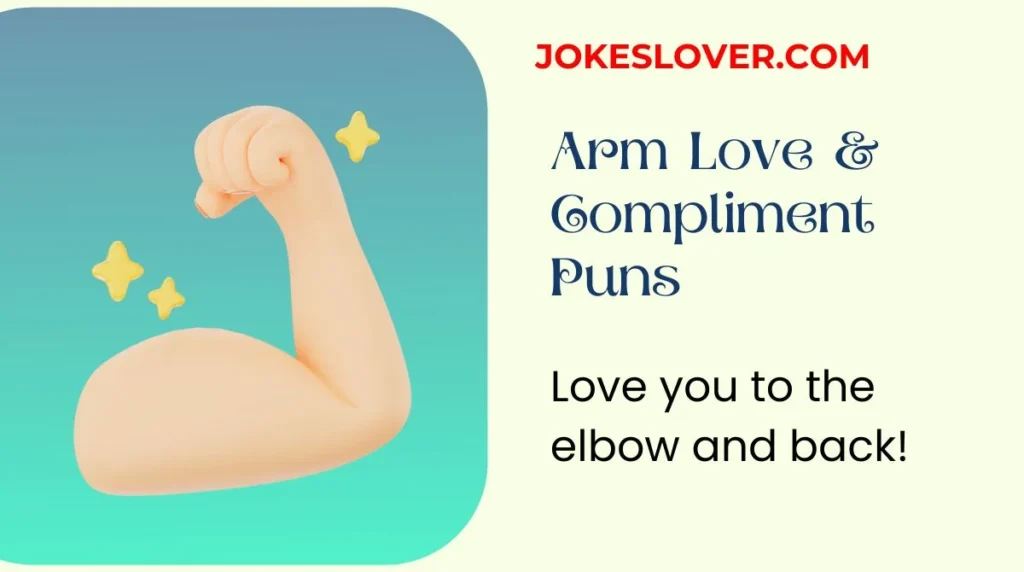 Arm Love & Compliment Puns