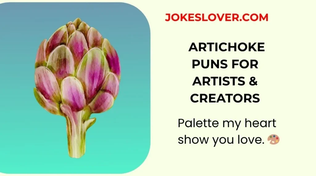 Artichoke Puns for Artists & Creators