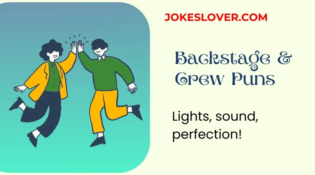 Backstage & Crew Puns