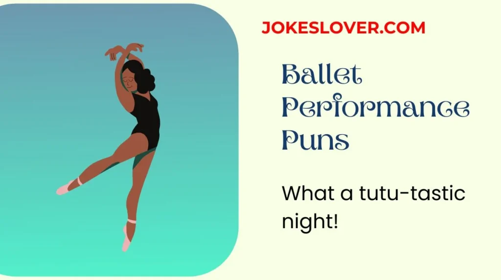 Ballet Performance Puns
