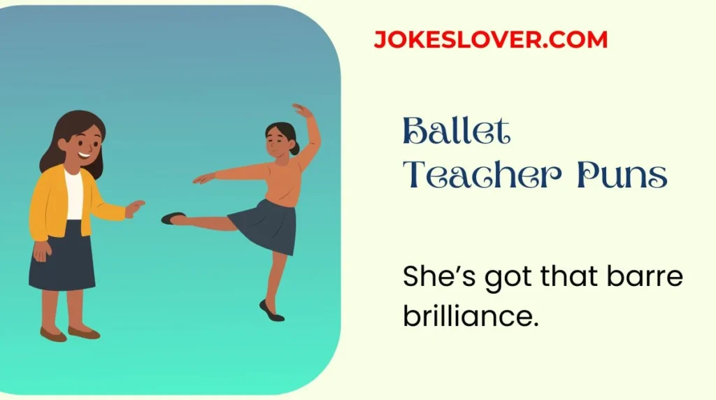 Ballet Teacher Puns