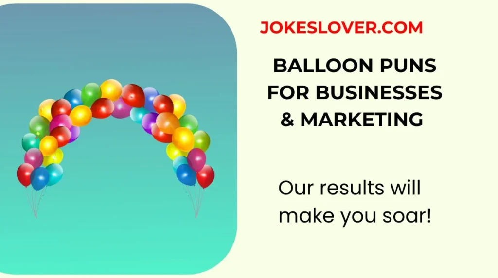 Balloon Puns for Businesses & Marketing