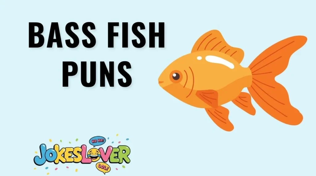 Bass Fish Puns