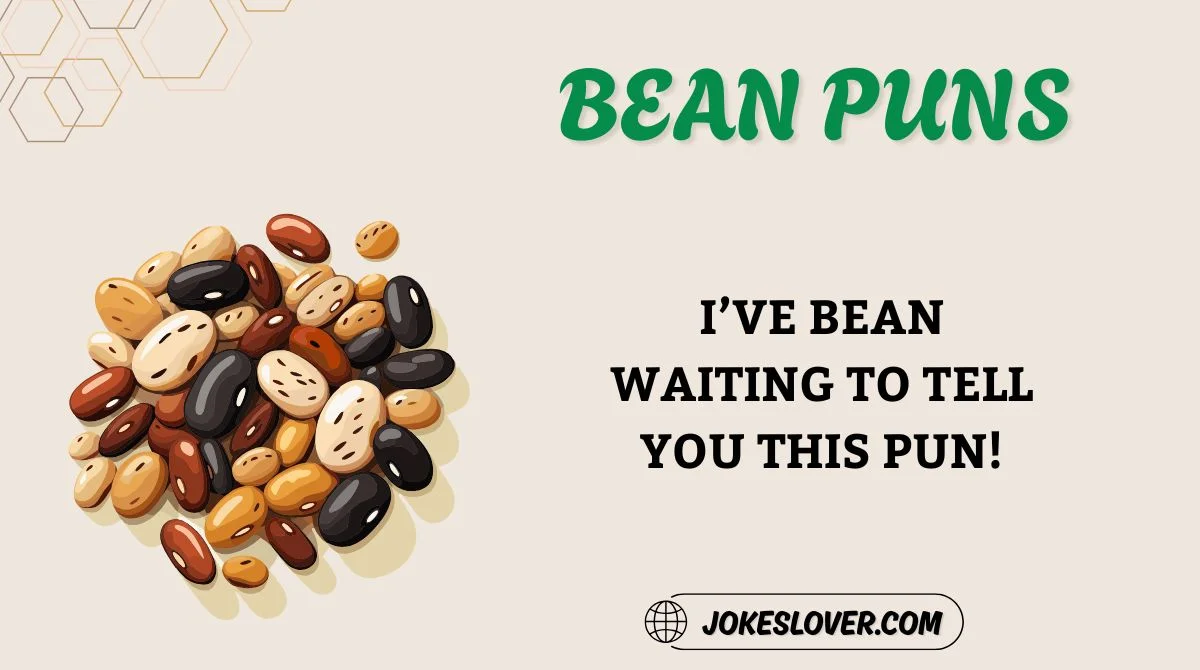 Bean Puns
