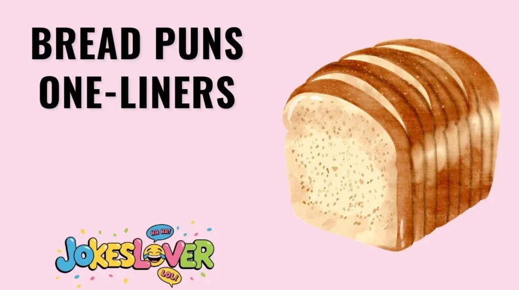 Bread Puns One-Liners