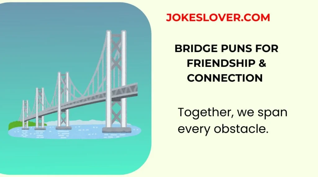 Bridge Puns for Friendship & Connection