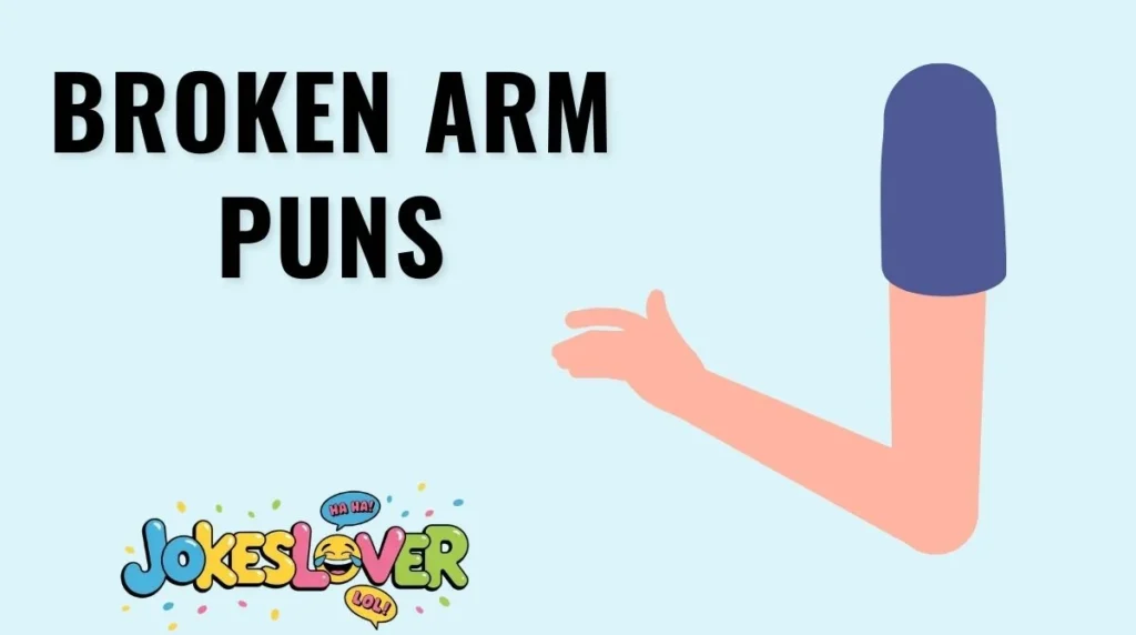 Broken Arm Puns