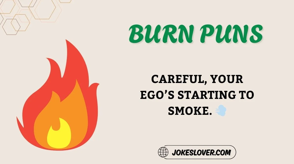 Burn Puns
