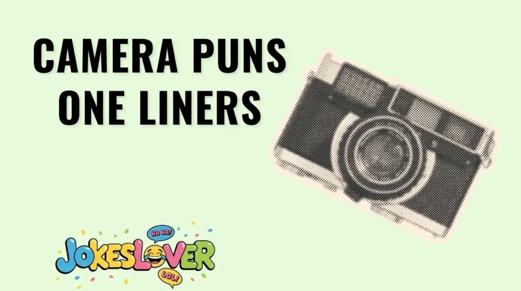 Camera Puns One Liners
