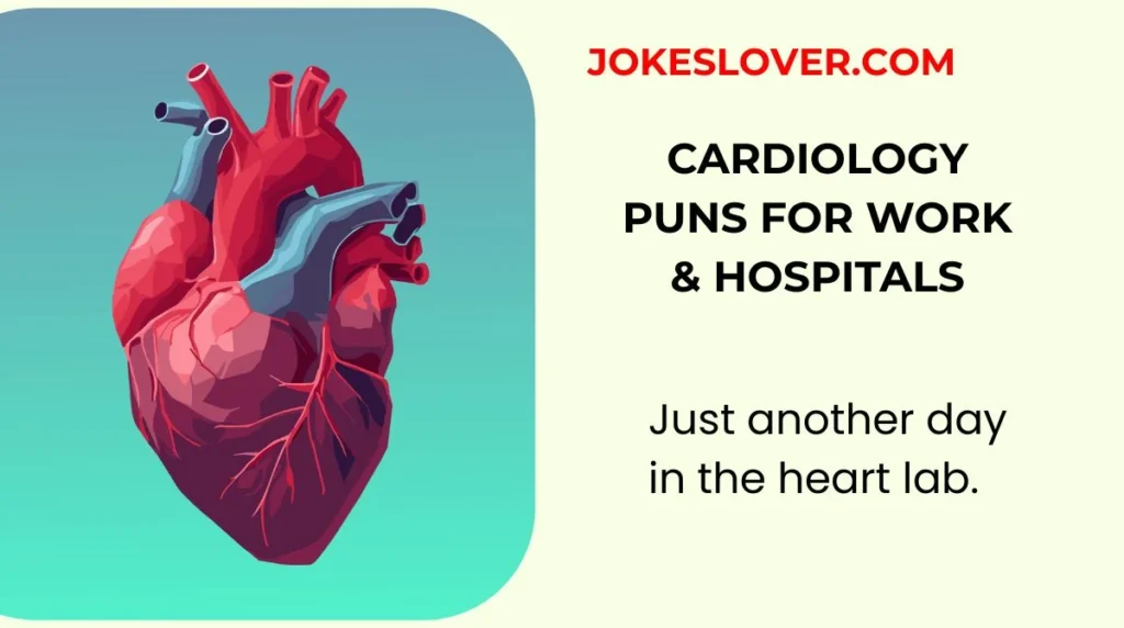 Cardiology Puns for Work & Hospitals