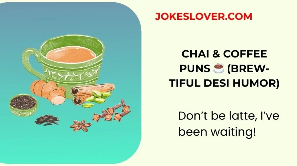Chai & Coffee Puns ☕ (Brew-tiful Desi Humor)