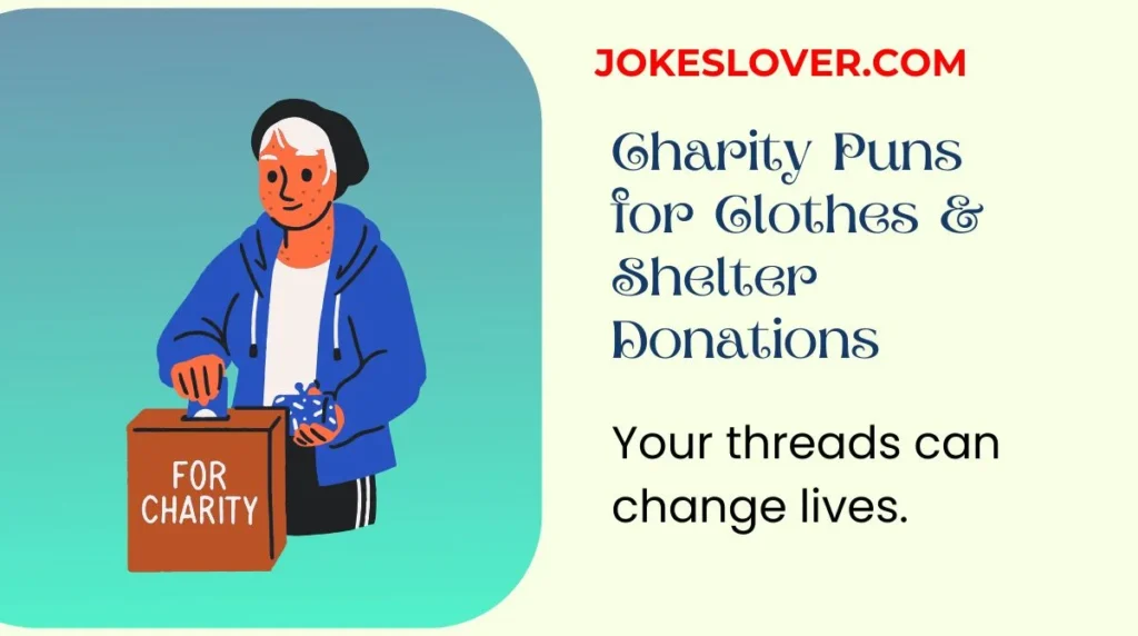 Charity Puns for Clothes & Shelter Donations