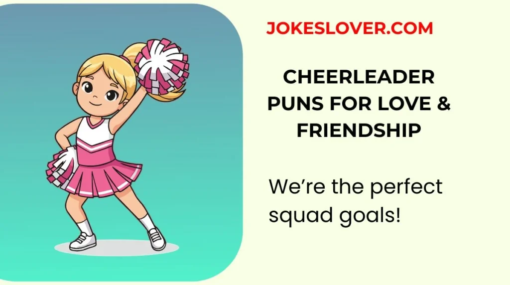 Cheerleader Puns for Love & Friendship