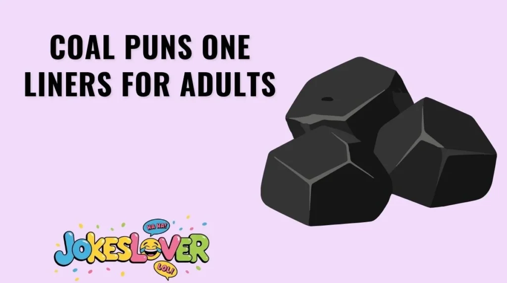 Coal Puns One Liners for Adults