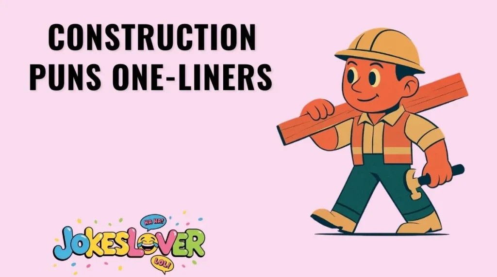 Construction Puns One-Liners