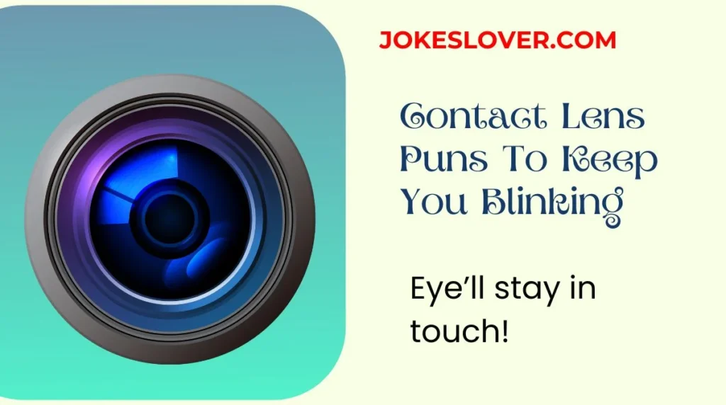 Contact Lens Puns To Keep You Blinking