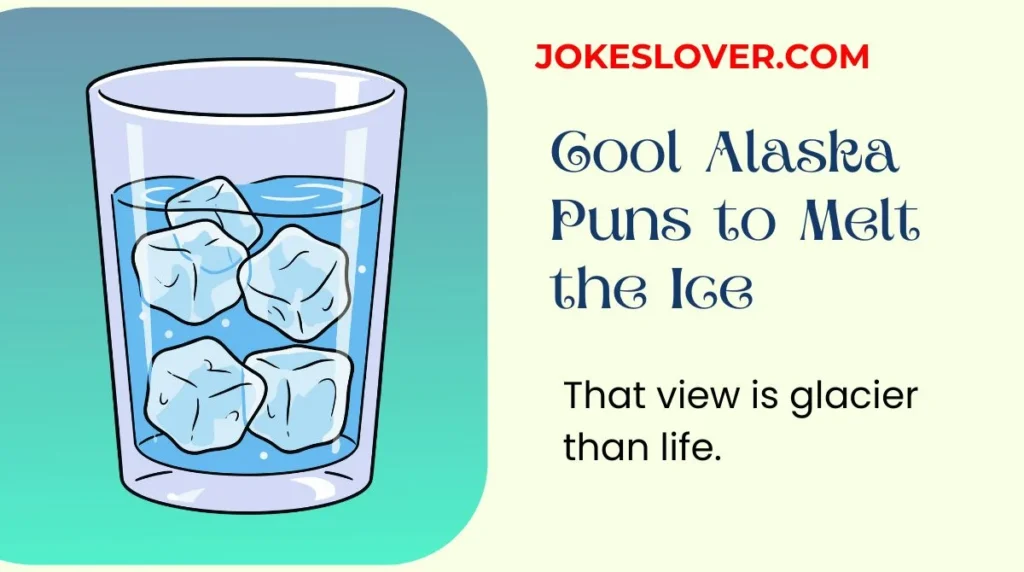 Cool Alaska Puns to Melt the Ice