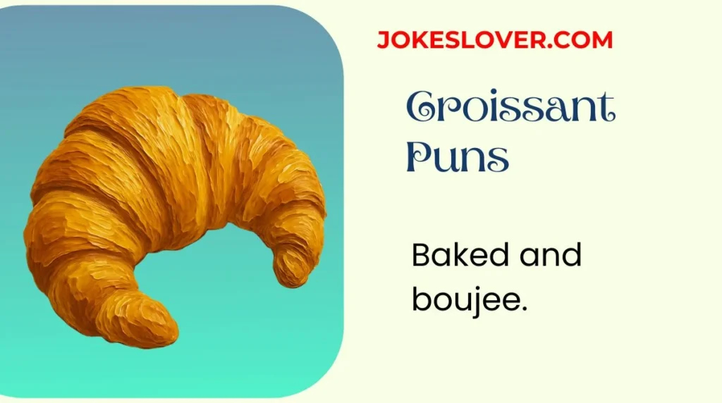 Croissant Puns