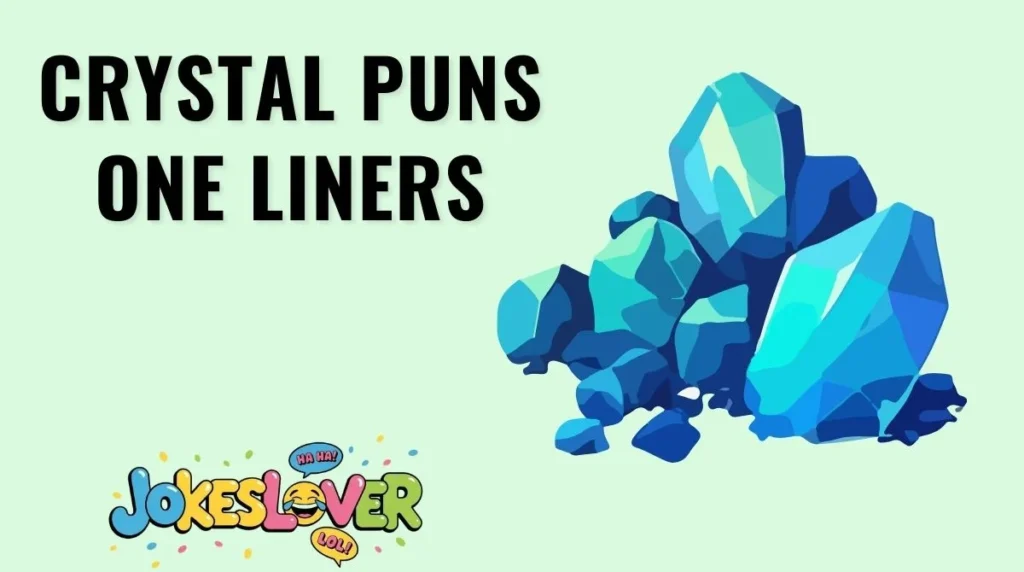 Crystal Puns One Liners